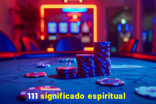 111 significado espiritual